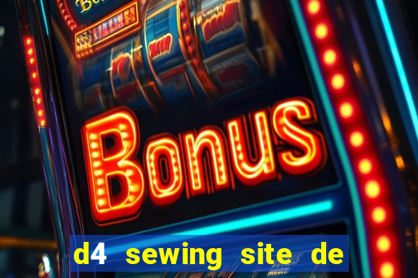 d4 sewing site de relacionamento login entrar